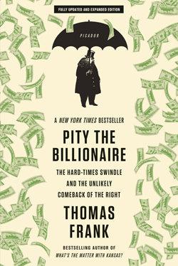 An excerpt from Thomas Frank's "Pity the Billionaire"
