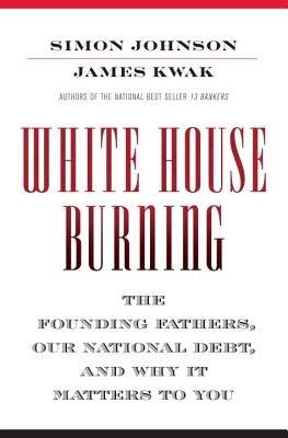 Excerpt from Simon Johnson and James Kwak's book "White House Burning"