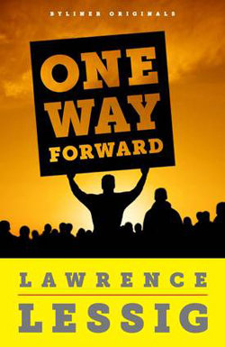 An excerpt from Lawrence Lessig's new e-book "One Way Forward"