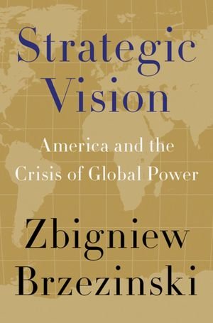 An excerpt from Dr. Zbigniew Brzezinski's new book "Strategic Vision"