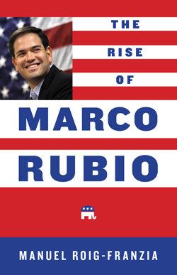 An excerpt from Manuel Roig-Franzia's "The Rise of Marco Rubio"